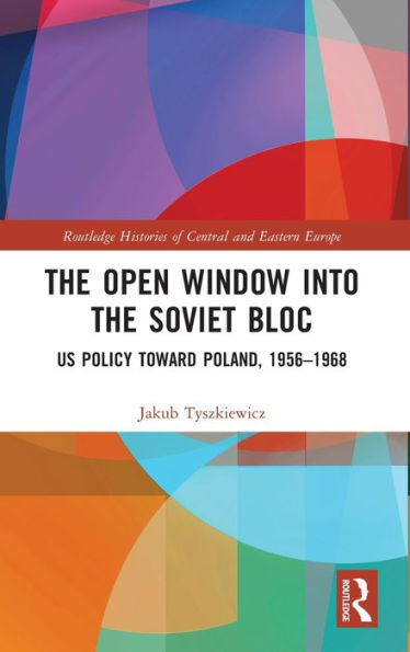 The Open Window Into The Soviet Bloc (Routledge Histories Of Central And Eastern Europe)