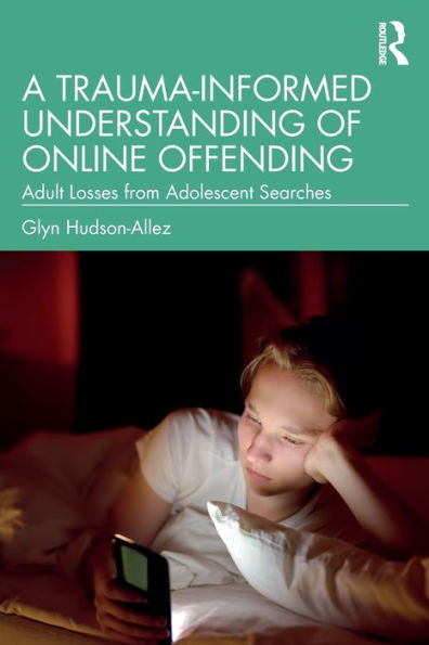 A Trauma-Informed Understanding Of Online Offending