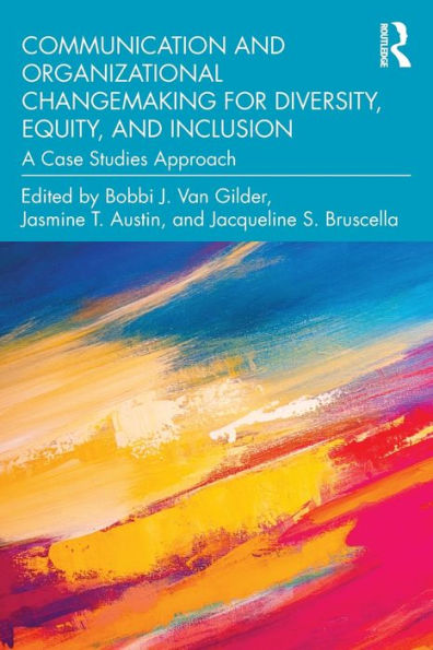 Communication And Organizational Changemaking For Diversity, Equity, And Inclusion