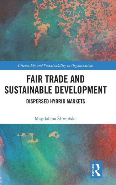 Fair Trade And Sustainable Development (Citizenship And Sustainability In Organizations)