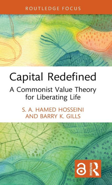 Capital Redefined: A Commonist Value Theory For Liberating Life (Rethinking Globalizations)