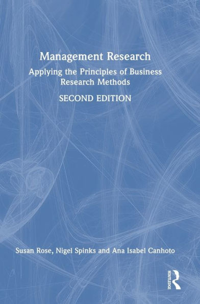 Management Research: Applying The Principles Of Business Research Methods
