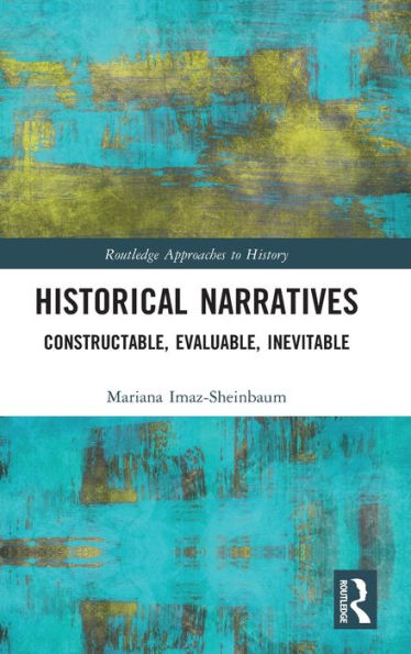 Historical Narratives (Routledge Approaches To History)