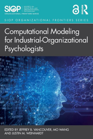 Computational Modeling For Industrial-Organizational Psychologists (Siop Organizational Frontiers Series)
