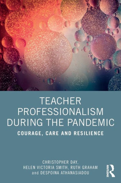 Teacher Professionalism During The Pandemic: Courage, Care And Resilience