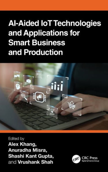 Ai-Aided Iot Technologies And Applications For Smart Business And Production