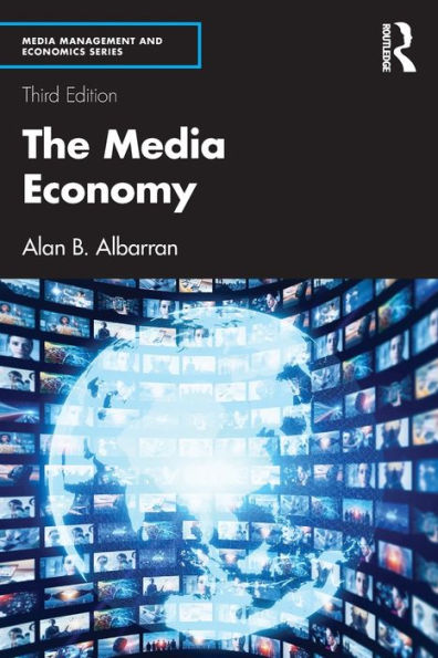 The Media Economy (Media Management And Economics Series)