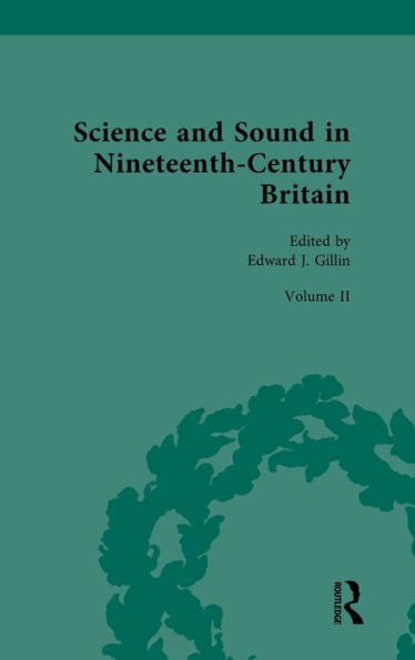 Science And Sound In Nineteenth-Century Britain (Nineteenth-Century Science, Technology And Medicine: Sources And Documents)