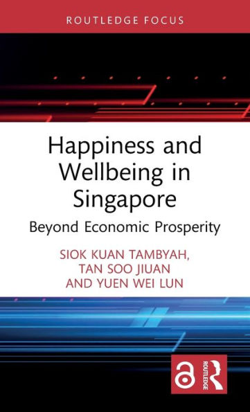 Happiness And Wellbeing In Singapore (Routledge Focus On Business And Management)