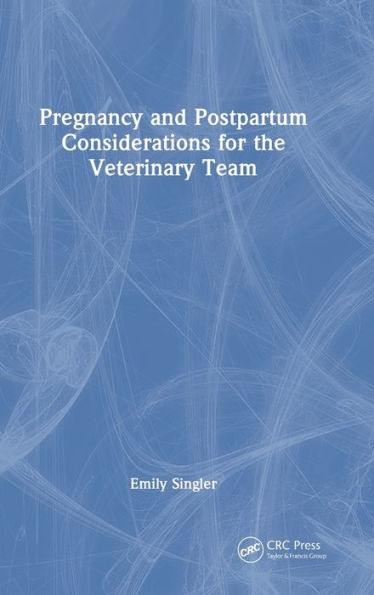 Pregnancy And Postpartum Considerations For The Veterinary Team