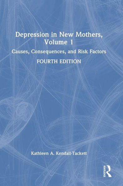 Depression In New Mothers, Volume 1: Causes, Consequences, And Risk Factors