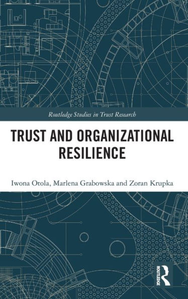Trust And Organizational Resilience (Routledge Studies In Trust Research)