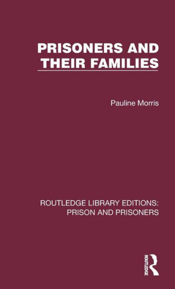 Prisoners And Their Families (Routledge Library Editions: Prison And Prisoners)