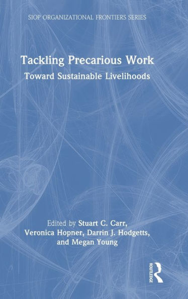Tackling Precarious Work: Toward Sustainable Livelihoods (Siop Organizational Frontiers Series)