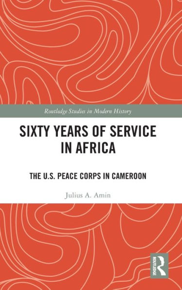 Sixty Years Of Service In Africa (Routledge Studies In Modern History)