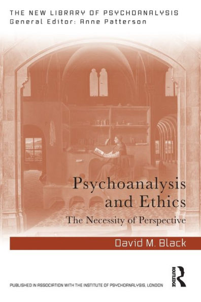 Psychoanalysis And Ethics (The New Library Of Psychoanalysis)