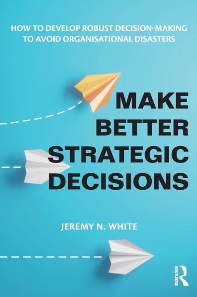 Make Better Strategic Decisions