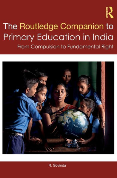 The Routledge Companion To Primary Education In India: From Compulsion To Fundamental Right