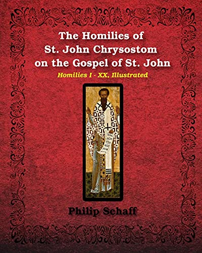 The Homilies Of St. John Chrysostom On The Gospel Of St. John