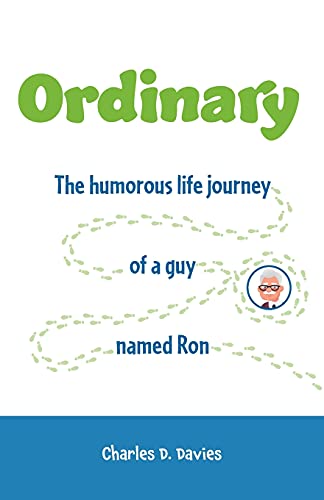 Ordinary: The Humorous Life Journey Of A Guy Named Ron - 9781039107922