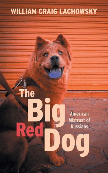 The Big Red Dog: American Mistrust Of Russians
