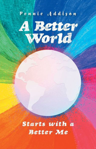A Better World: Starts With A Better Me