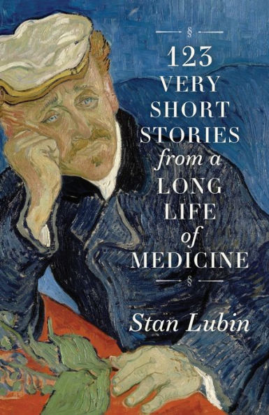 123 Very Short Stories From A Long Life In Medicine