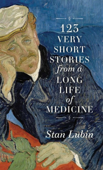 123 Very Short Stories From A Long Life In Medicine