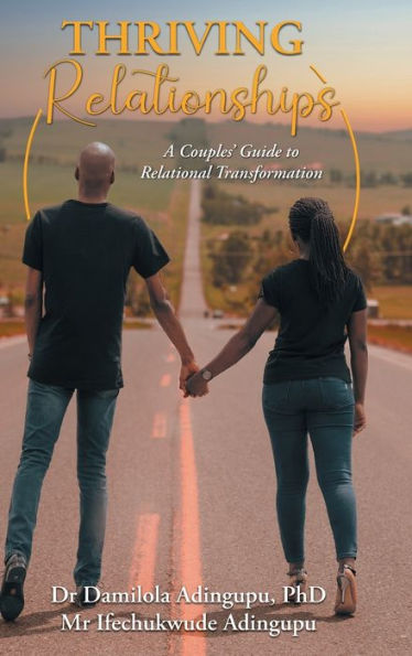 Thriving Relationships: A Couples' Guide To Relational Transformation
