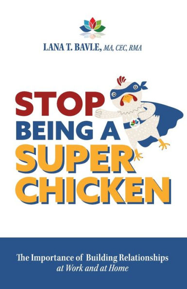 Stop Being A Super Chicken: The Importance Of Building Relationships At Work And At Home