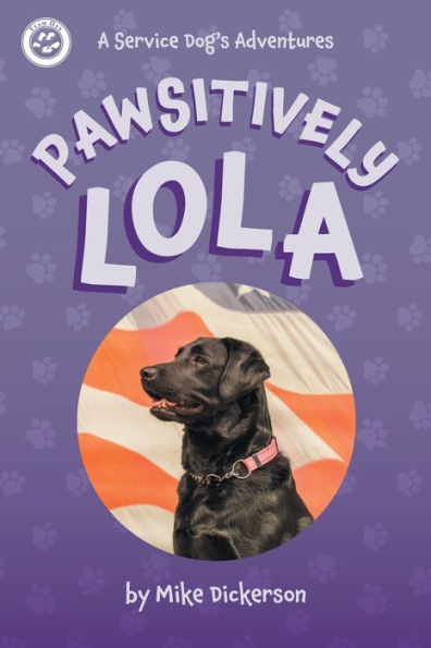 Pawsitively Lola (A Service Dog's Adventures)