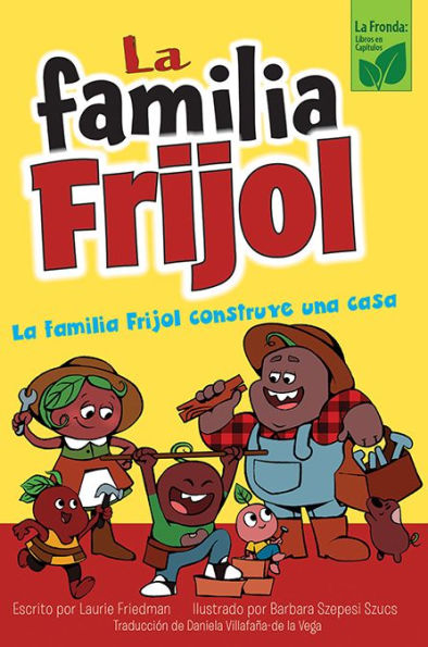La Familia Frijol Construye Una Casa (The Beans Build A House) (La Familia Frijol (The Bean Bunch)) (Spanish Edition)
