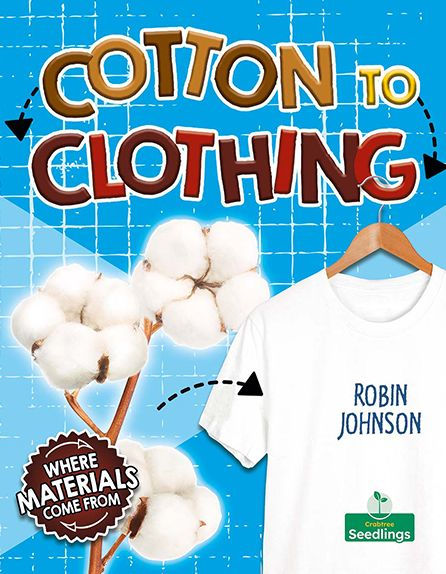 Cotton To Clothing (Where Materials Come From) - 9781039806856