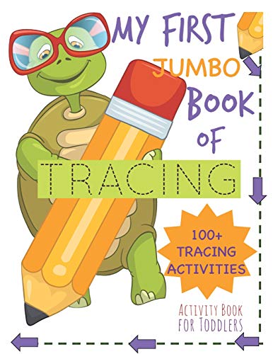 My First Book of Tracing Jumbo 100+Tracing Activities Activity Book for Toddlers: Beginning Tracing Book for Handwriting Skills Pencil Control and Fine Motor Skills