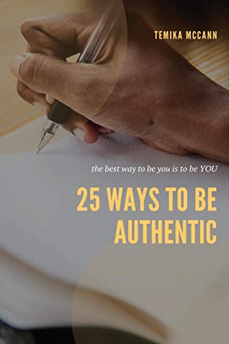 25 Ways To Be Authentic: The Best Way To Be You Is To Be You