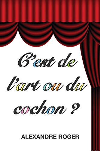 C'Est De L'Art Ou Du Cochon ? (French Edition)