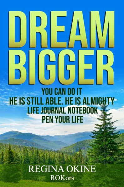 Dream Bigger: You Can Do It