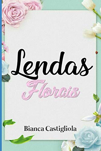 Lendas Florais (Portuguese Edition)
