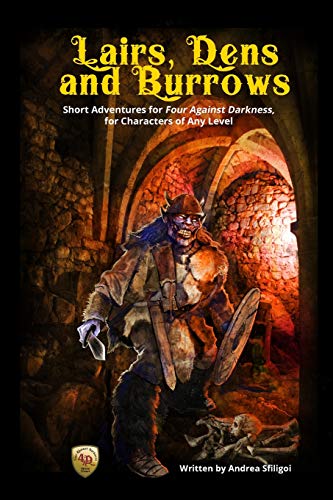Lairs, Dens And Burrows: Short Adventures For Four Against Darkness, For Characters Of Any Level