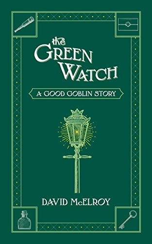The Green Watch: A Good Goblin Story (The Good Goblin)