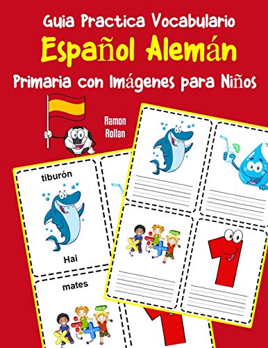 Guia Practica Vocabulario EspanOl Alemßn Primaria Con Imßgenes Para NinOs: Espanol Aleman Vocabulario 200 Palabras Mßs Usadas A1 A2 B1 B2 C1 C2 (Vocabulario EspanOl Para NinOs) (Spanish Edition)