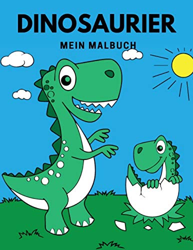 Dinosaurier Mein Malbuch: Dieses Malbuch Ist Perfekt F?r Alle Dinosaurier-Liebhaber! (German Edition)