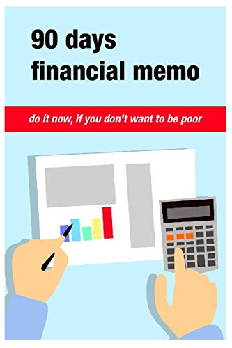 90 Days Financial Memo: Do It Now,If You Don'T Want To Be Poor. For 90 Days Business Money Personal : Size -6X9 Inches(Suitable For Carrying) (Volume)
