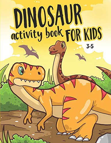 Dinosaur Activity Book For Kids 3-5: Fun Activities For Kids To Improve Creativity, Learning, Coloring, Word Search, And More