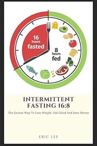 Intermittent Fasting 16:8: Easiest Way To Lose Weight, Feel Great, And Save Money