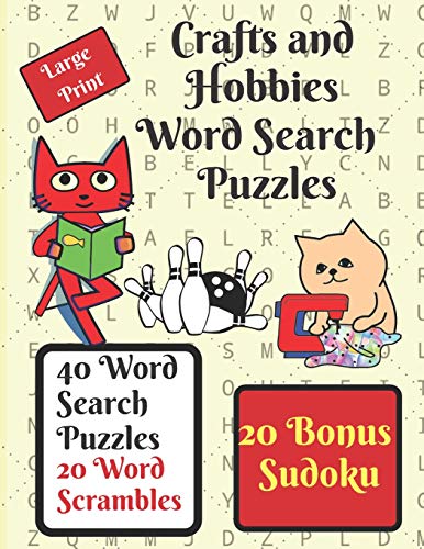 Crafts And Hobbies Word Search Puzzle Book: Give Your Brain A Workout With These 40 Word Search Puzzles, Crafts And Hobbies Themed, Plus 20 Word Scrambles And 20 Sudokus As A Bonus.