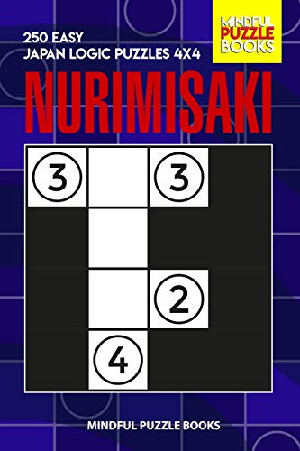 Nurimisaki: 250 Easy Japan Logic Puzzles 4X4 (Nurimisaki Puzzle)