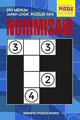 Nurimisaki: 250 Medium Japan Logic Puzzles 4X4 (Nurimisaki Puzzle)
