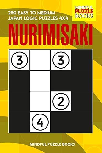 Nurimisaki: 250 Easy To Medium Japan Logic Puzzles 4X4 (Nurimisaki Puzzle)
