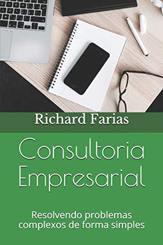 Consultoria Empresarial: Resolvendo Problemas Complexos De Forma Simples (Ensaios) (Portuguese Edition)